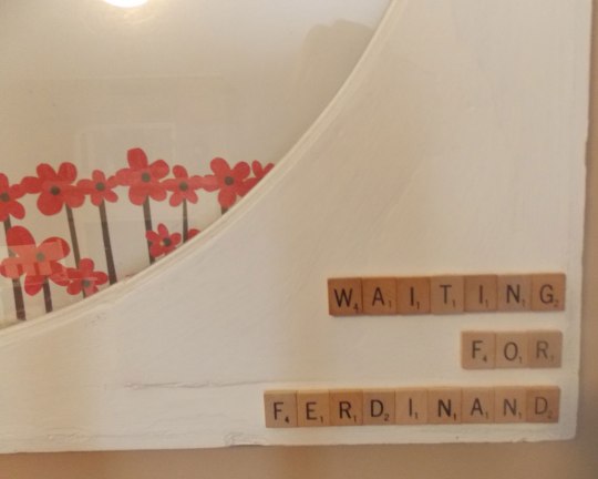 scrabble lettering:  Waiting for Ferdinand